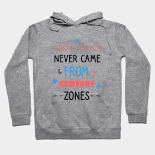 Great things never came from comfort zones Hoodie